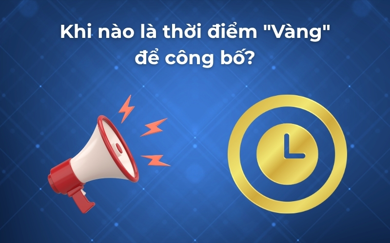 Khi nào là thời điểm "Vàng" để công bố?