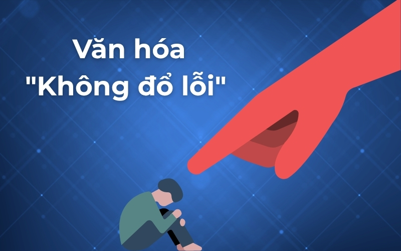 Văn hóa "Không đổ lỗi" (No-Blame Culture)