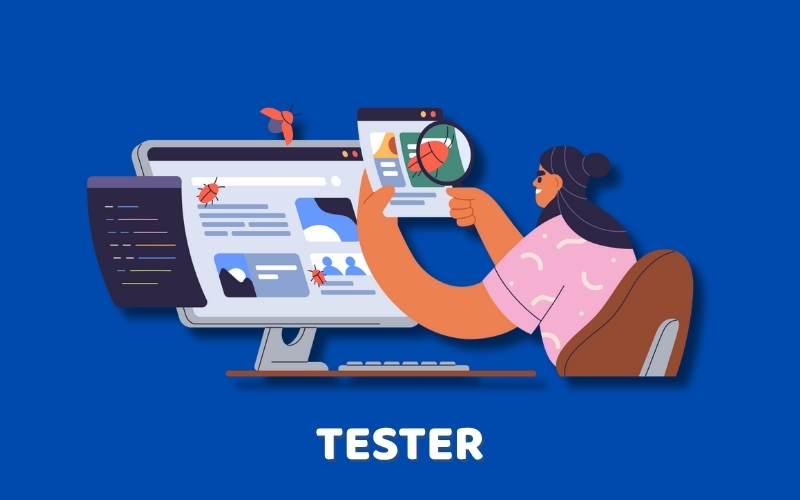 Tester – Người “soi” để sản phẩm hoàn hảo