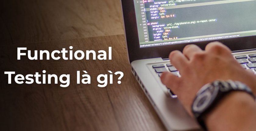 Functional Testing là gì? Kiến thức nền tảng dân Tester cần biết