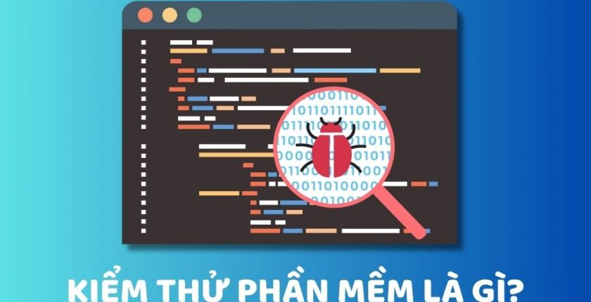 Kiểm thử phần mềm là gì? Quy trình & các loại kiểm thử chi tiết