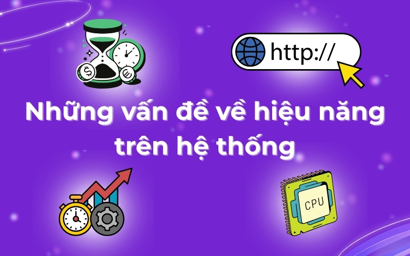 Những vấn đề về hiệu năng trên hệ thống