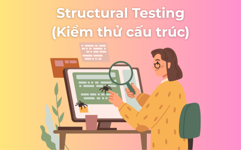 Structural Testing (Kiểm thử cấu trúc)