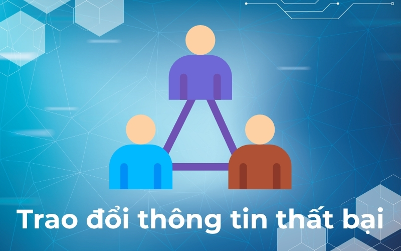 Trao đổi thông tin thất bại