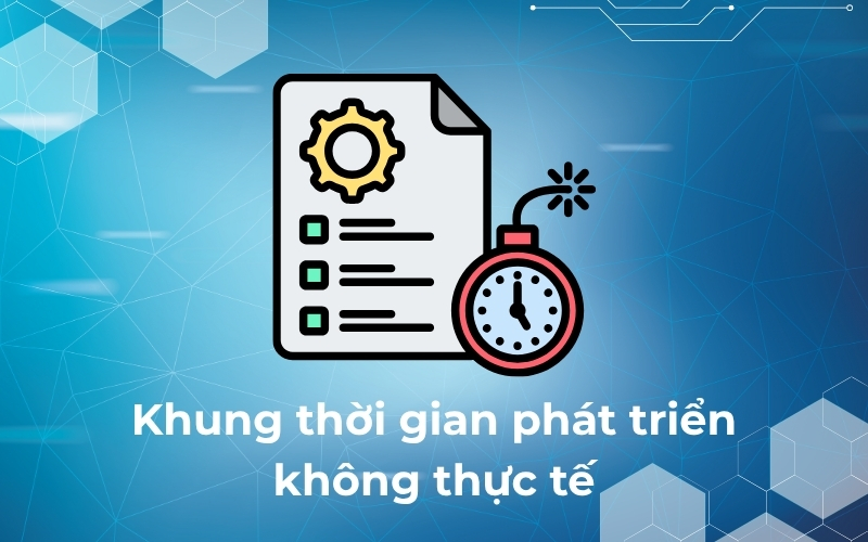 Khung thời gian phát triển không thực tế