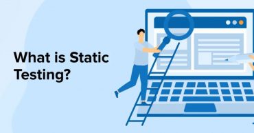 Static Testing là gì? Thông tin chi tiết từ A - Z
