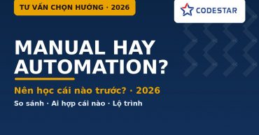 Nên học Manual hay Automation trước? Câu trả lời & lộ trình cho người mới 2026