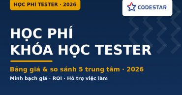 Học phí khóa học Tester bao nhiêu tiền? Bảng giá & so sánh 2026