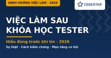 Khoá học tester cam kết việc làm | CodeStar