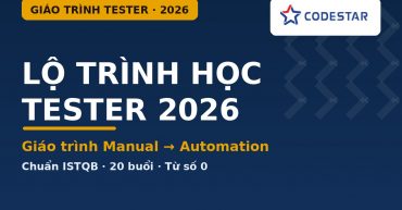 Lộ trình học Tester từ Manual đến Automation 2026: giáo trình chi tiết theo module